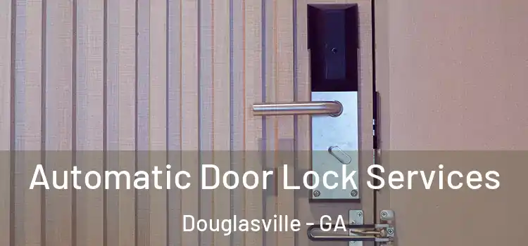 Automatic Door Lock Services Douglasville - GA