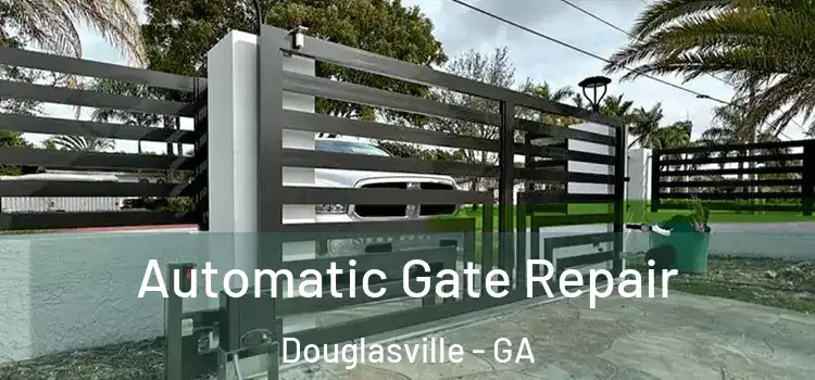 Automatic Gate Repair Douglasville - GA