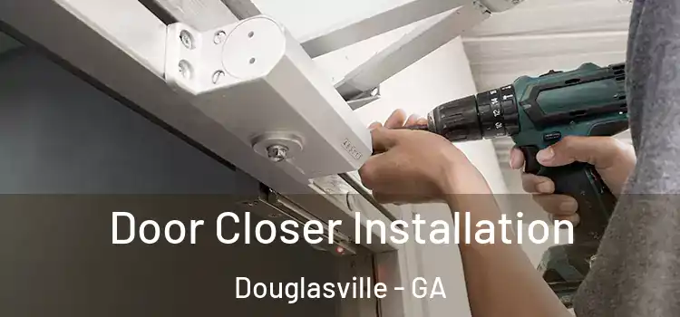 Door Closer Installation Douglasville - GA