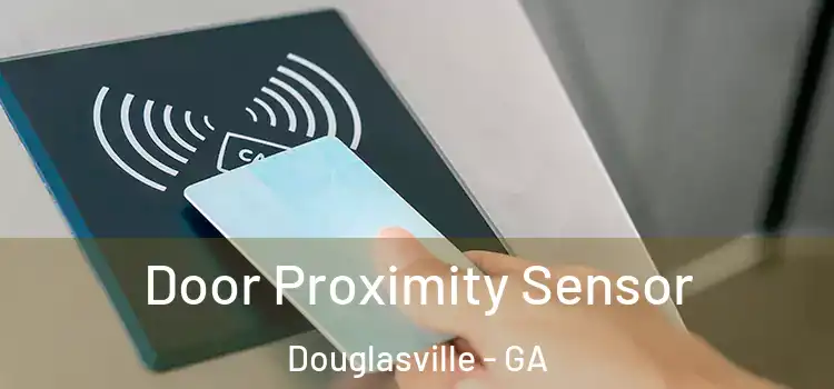 Door Proximity Sensor Douglasville - GA