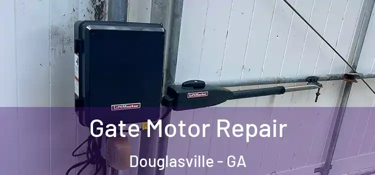 Gate Motor Repair Douglasville - GA