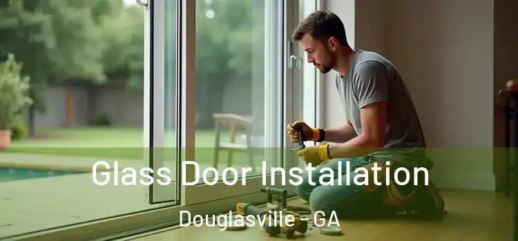 Glass Door Installation Douglasville - GA