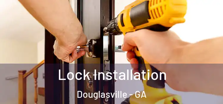 Lock Installation Douglasville - GA
