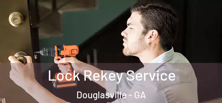 Lock Rekey Service Douglasville - GA