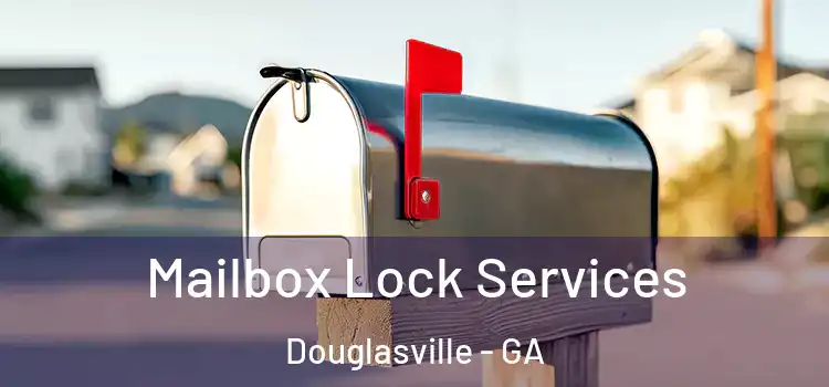 Mailbox Lock Services Douglasville - GA