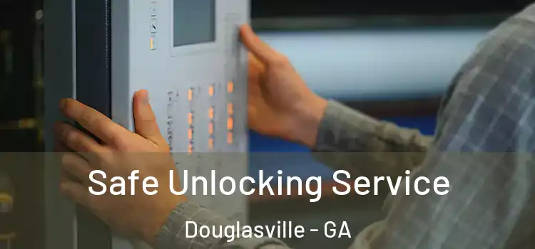 Safe Unlocking Service Douglasville - GA