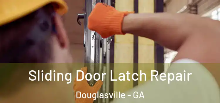 Sliding Door Latch Repair Douglasville - GA