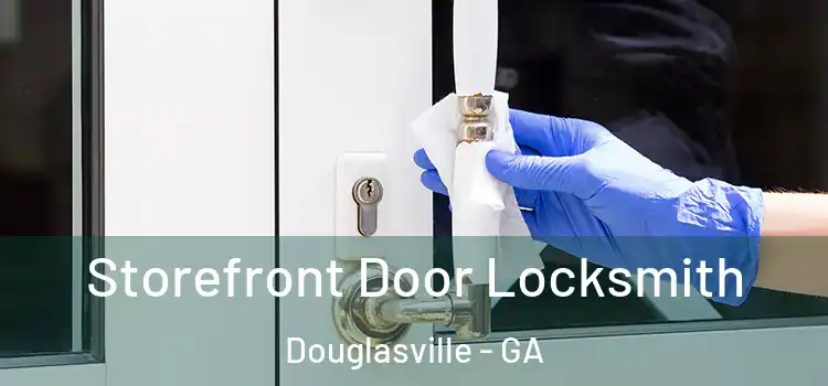 Storefront Door Locksmith Douglasville - GA